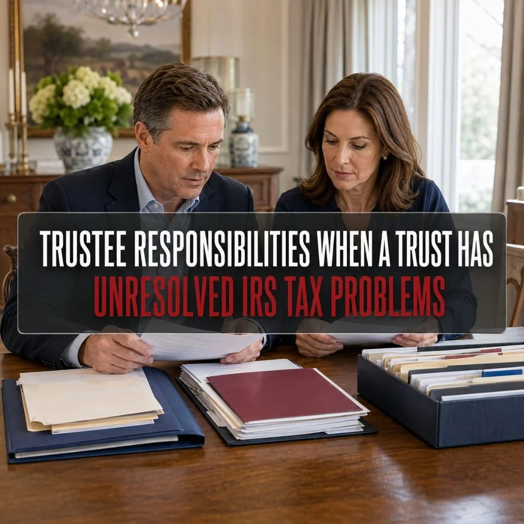 Trustee Responsibilities When a Trust Has Unresolved IRS Tax Problems