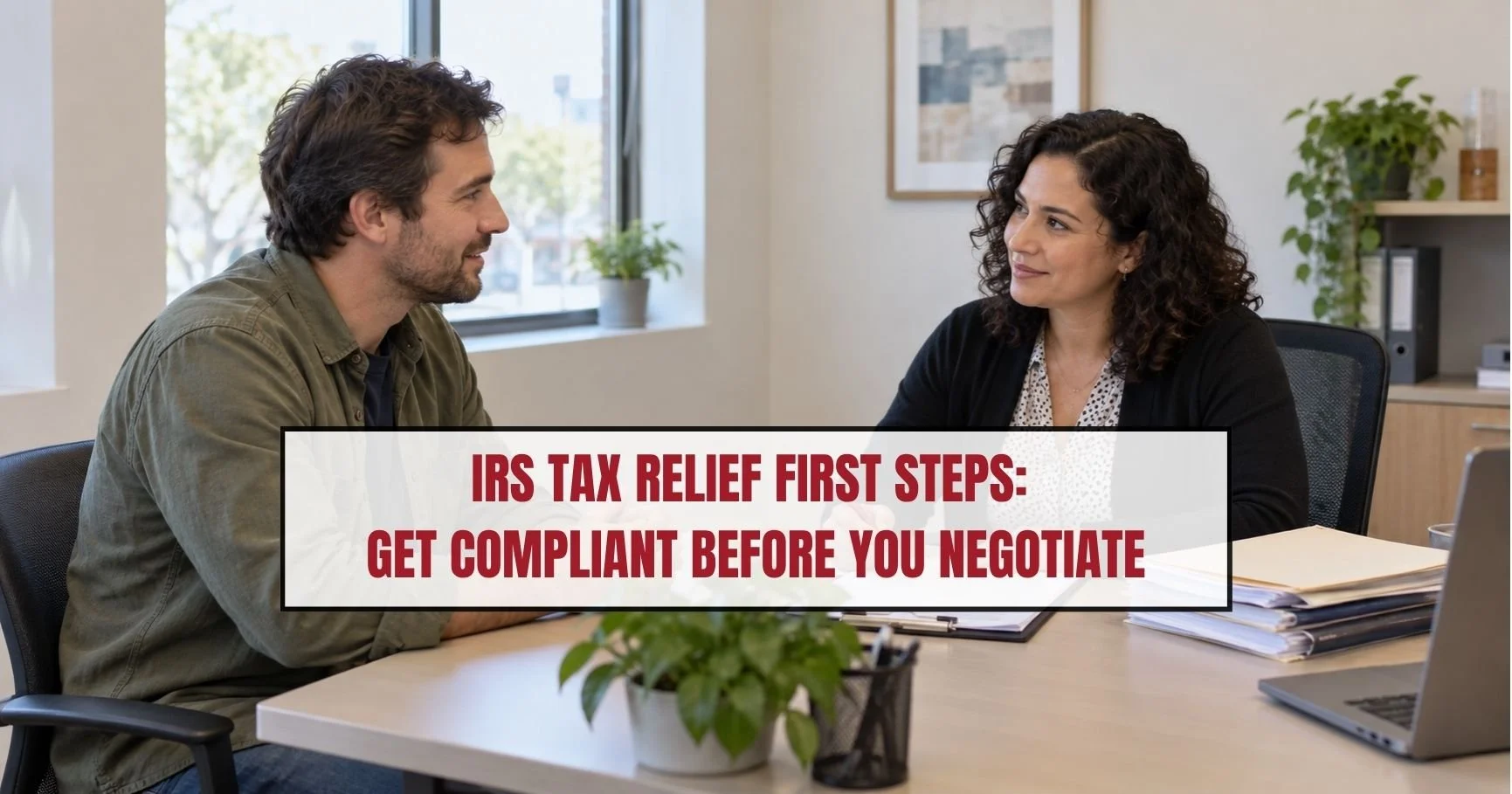 IRS Tax Relief: First Steps to Resolve Back Taxes