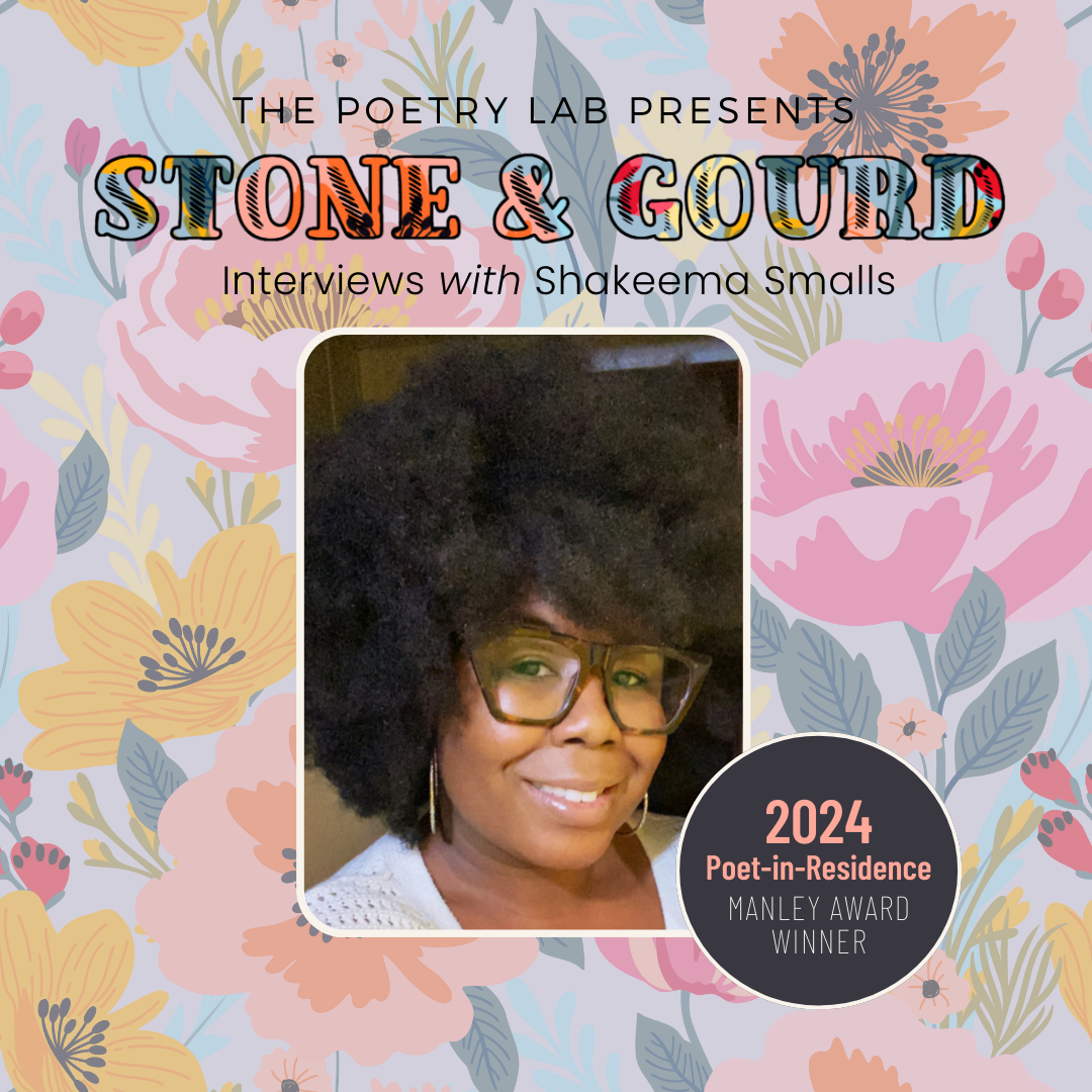 Stone and Gourd: Interviews with 2024 Manley Award Winner Shakeema Smalls