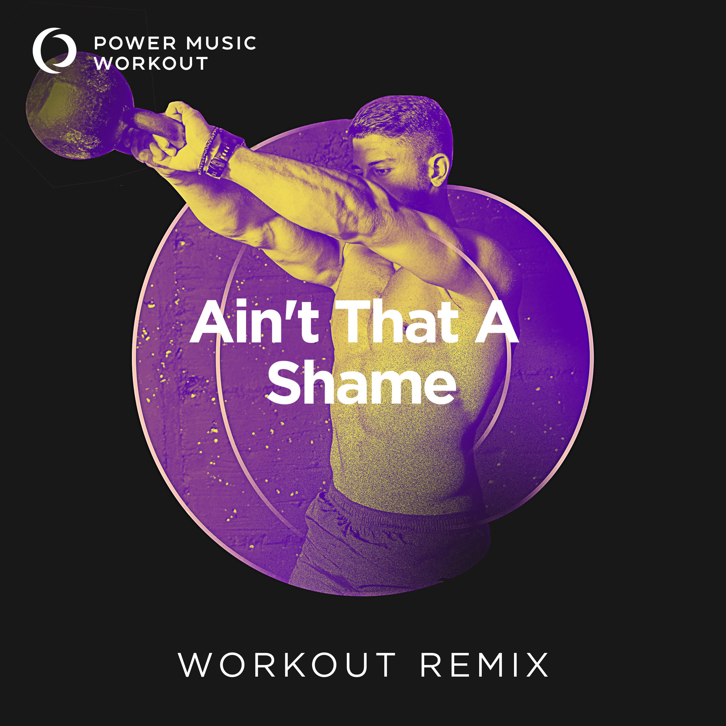 Ain’t That a Shame Workout Remix (128 BPM) 