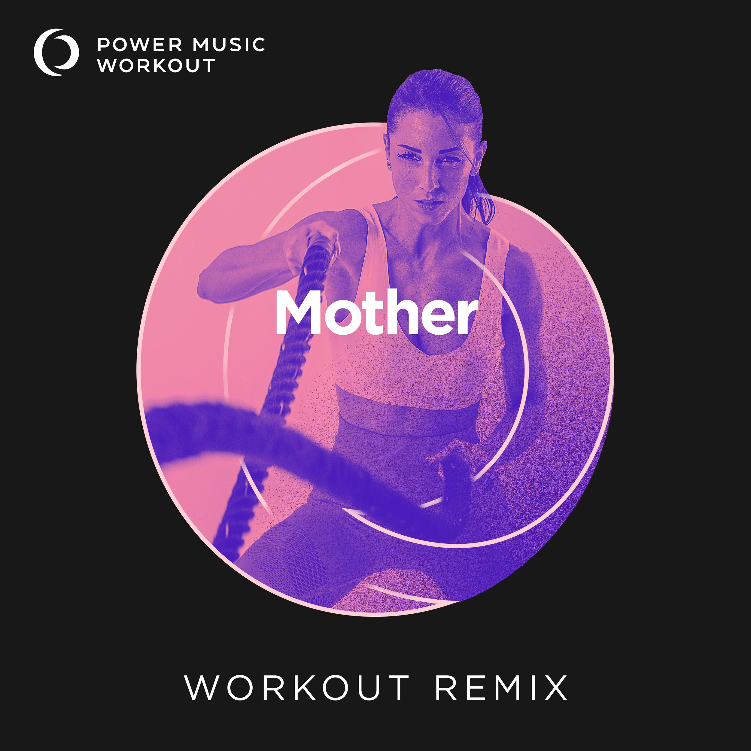 Mother Workout Remix (128 BPM) 