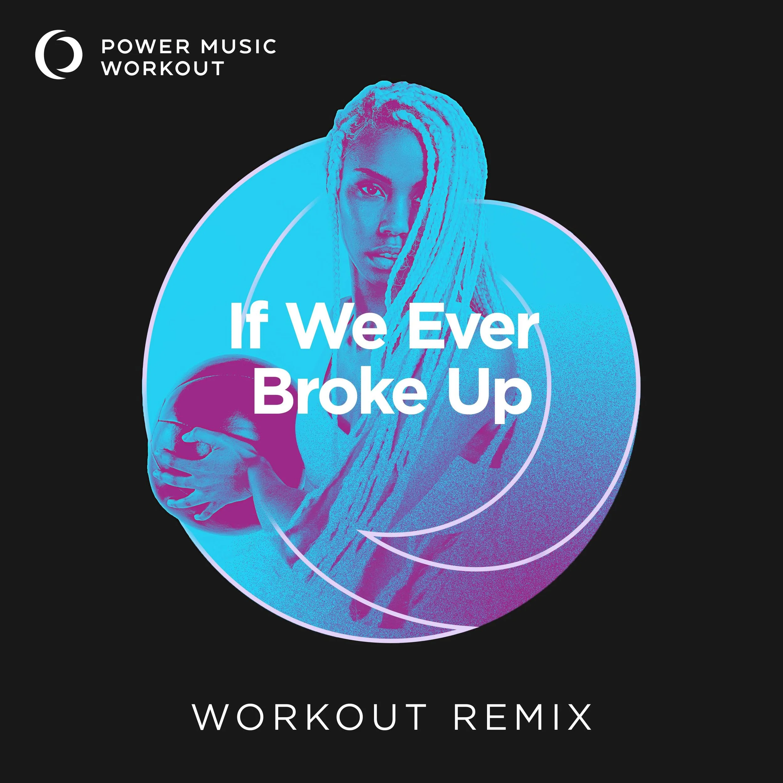 If We Ever Broke Up Workout Remix (128 BPM) 