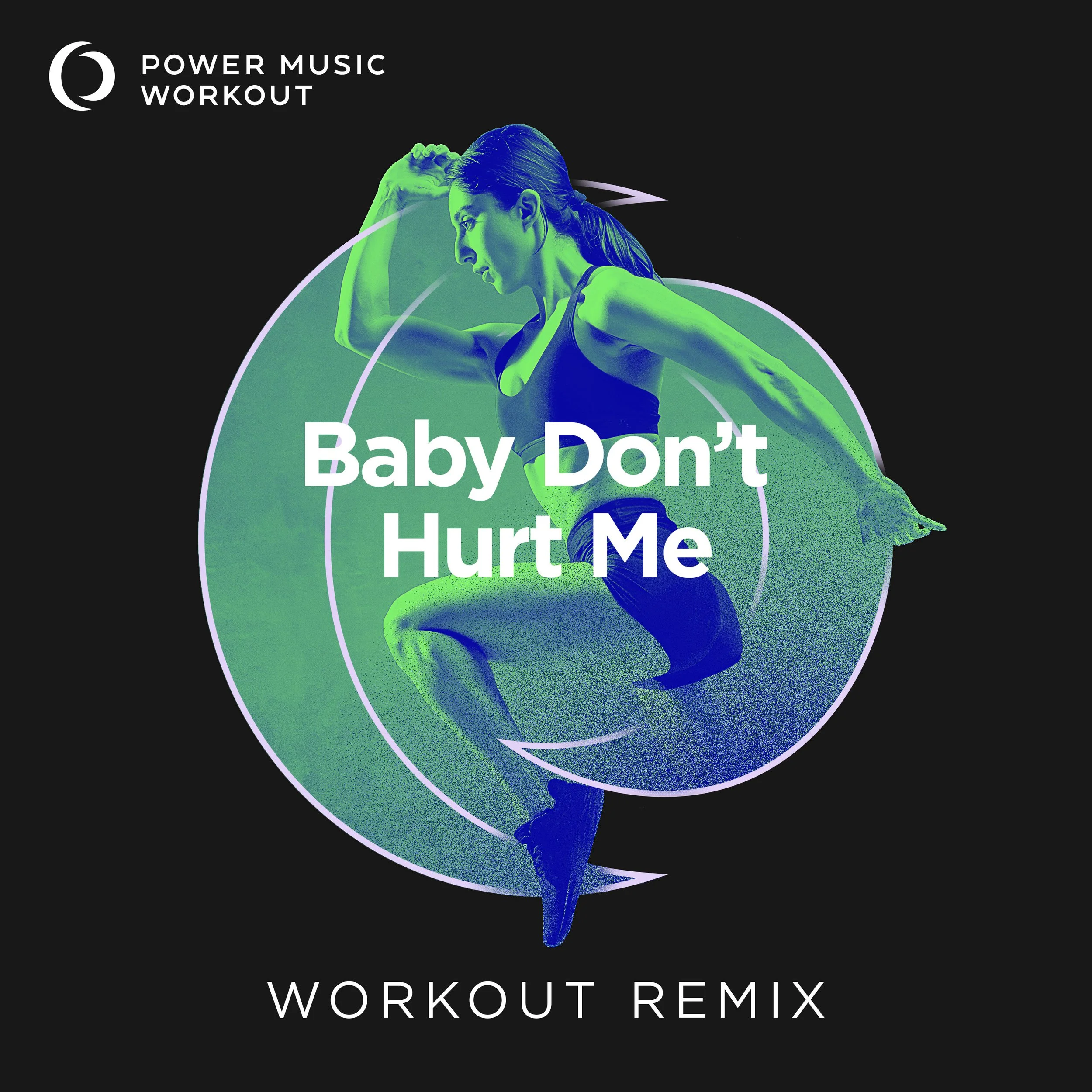 Baby Don’t Hurt Me Workout Remix (128 BPM) 