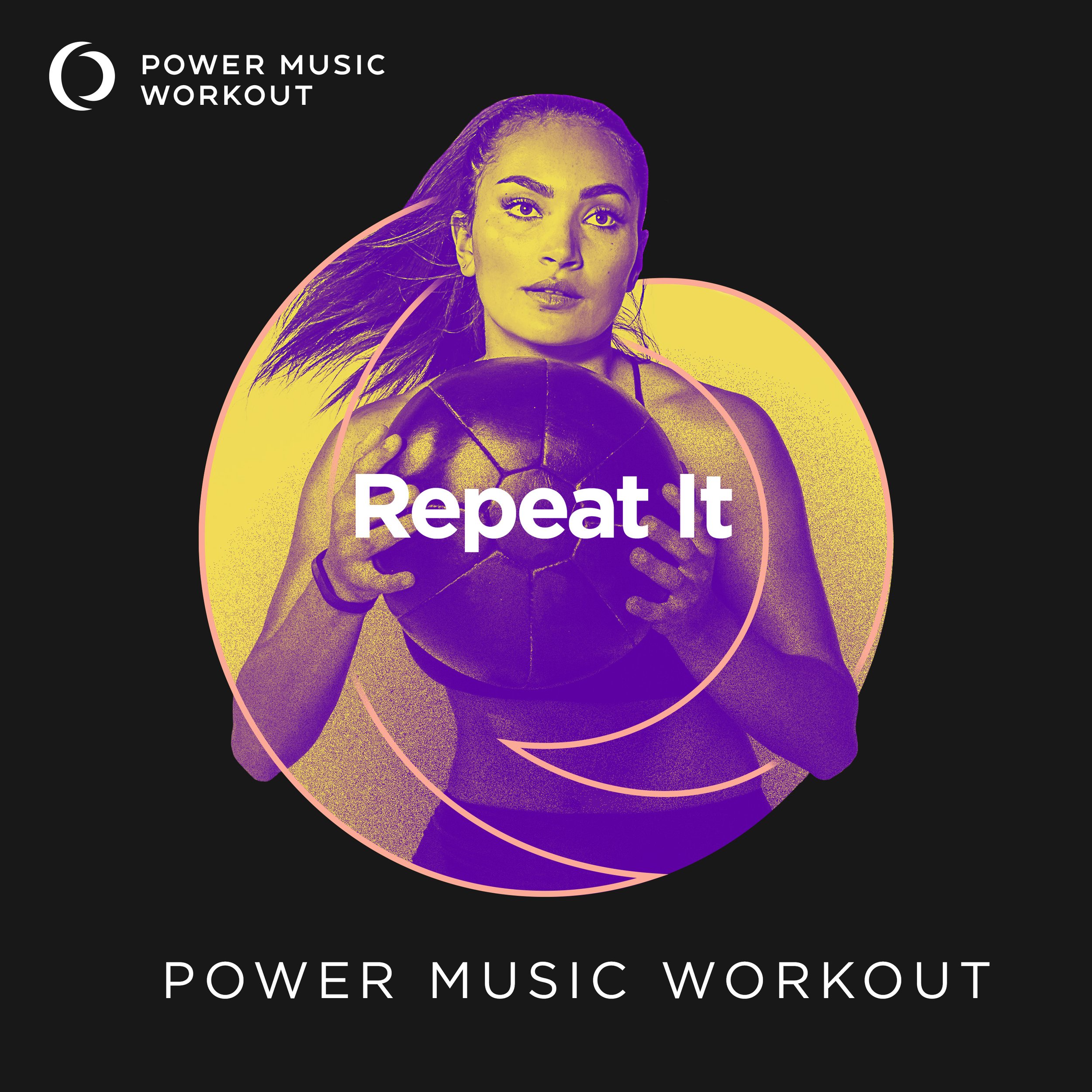 Repeat It Workout Version (128 BPM)