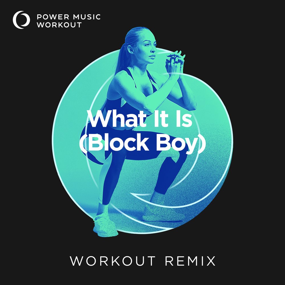 What It Is (Block Boy) Workout Remix (128 BPM) — WorkoutMusic.com
