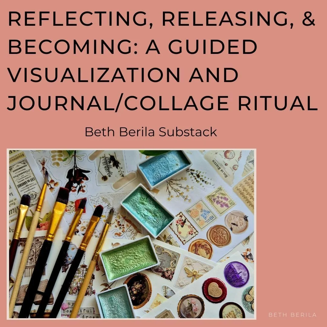 Reflecting, Releasing, &amp; Becoming: A Ritual Practice for End-of-the-Year Transitions

My gift to you: A guided visualization journey and collage/journaling practice to discern what you want to let go of and what you want to carry forward with you
