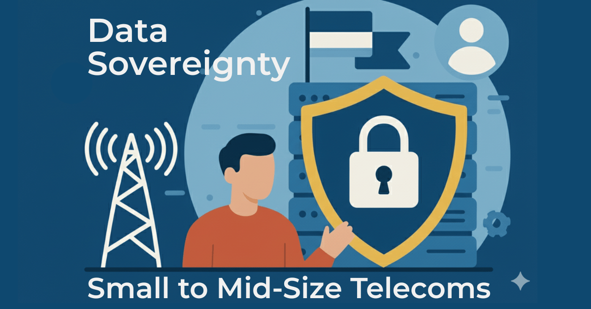 Data Sovereignty Crisis: Why Telecom Service Providers Should Be Concerned About Customer Data Location