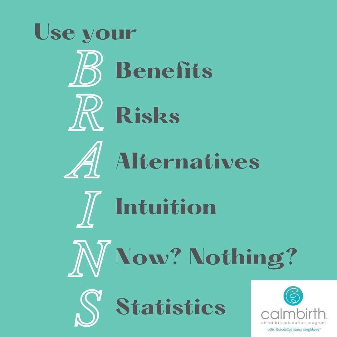 When your healthcare practitioner is talking to you about options for care or treatments during your pregnancy - use your BRAINS! 🧠 
This is a framework that may help you make the decisions that are right for you! ☑️ 

B - what are the benefits of t