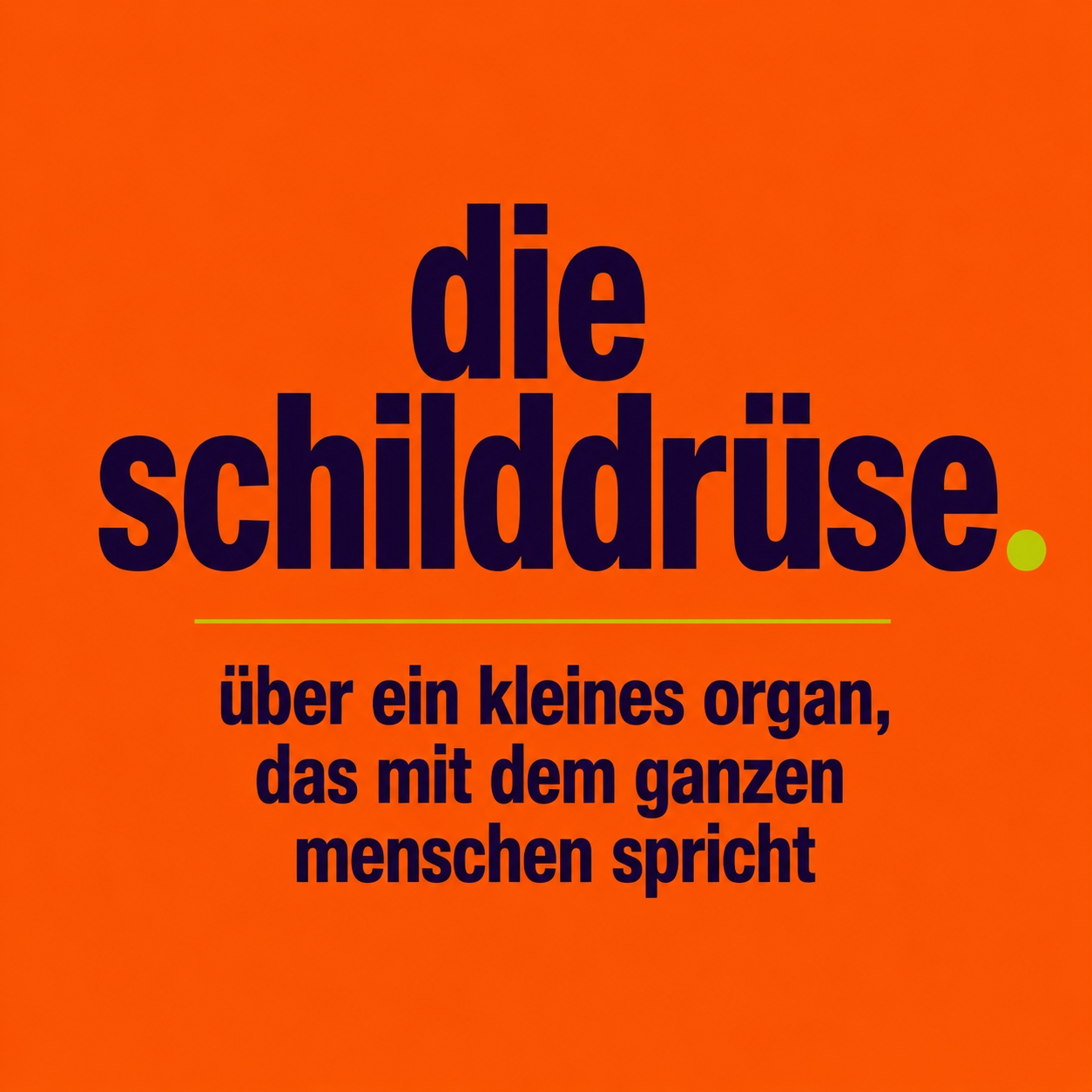 die schilddrüse · über ein kleines organ, das mit dem ganzen menschen spricht