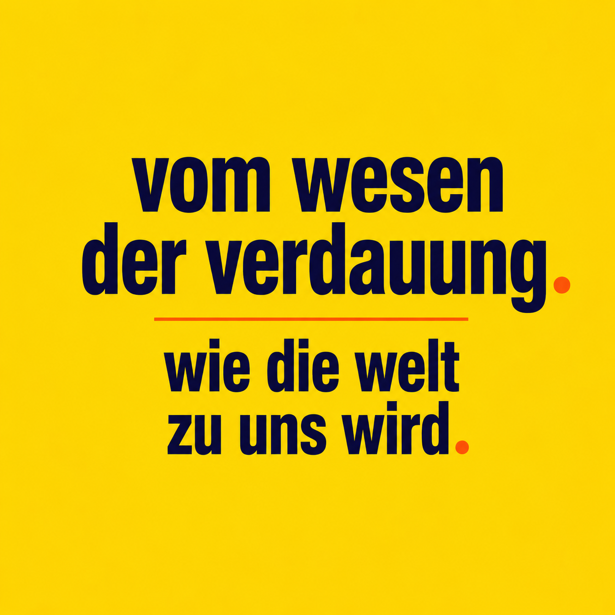 vom wesen der verdauung · wie die welt zu uns wird