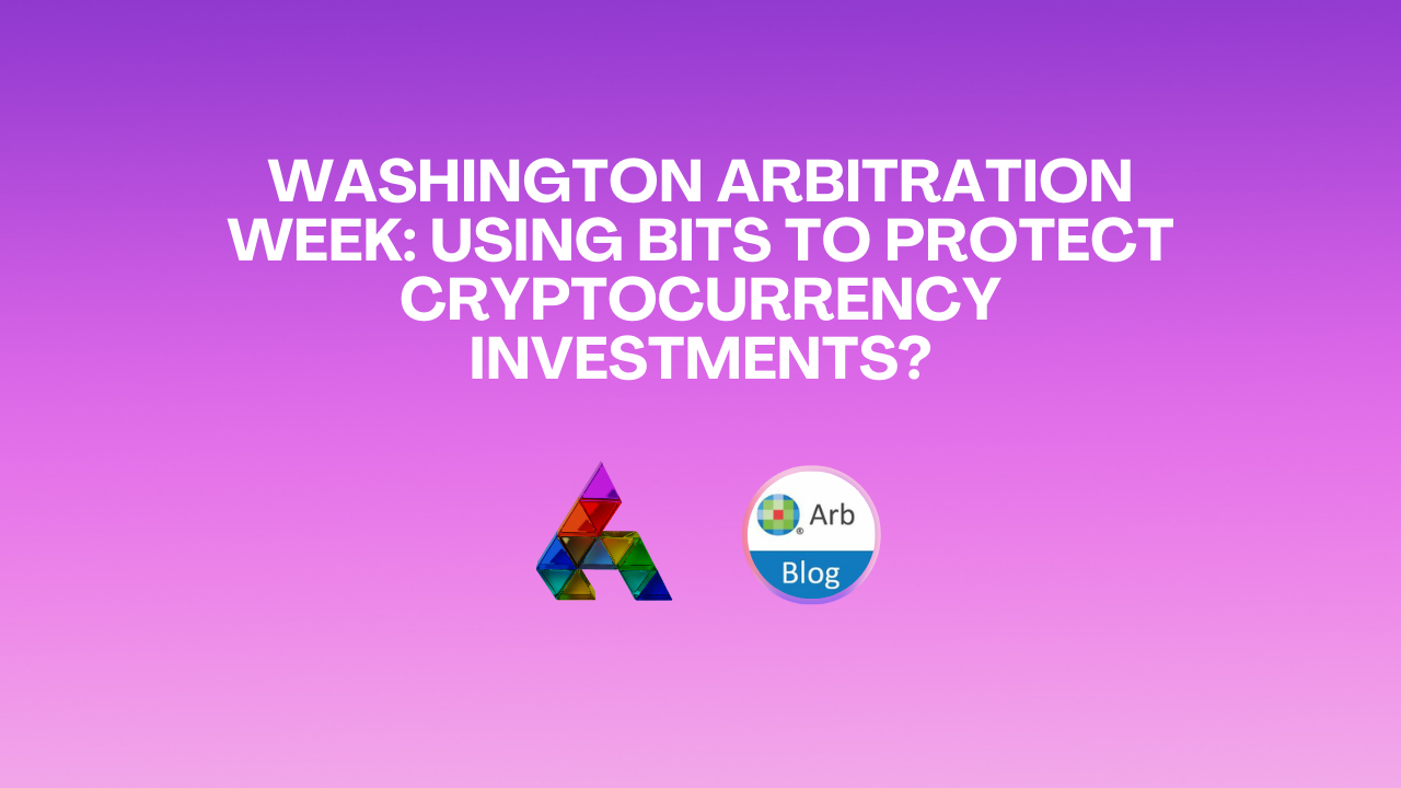 Washington Arbitration Week: Using BITs to Protect Cryptocurrency Investments?