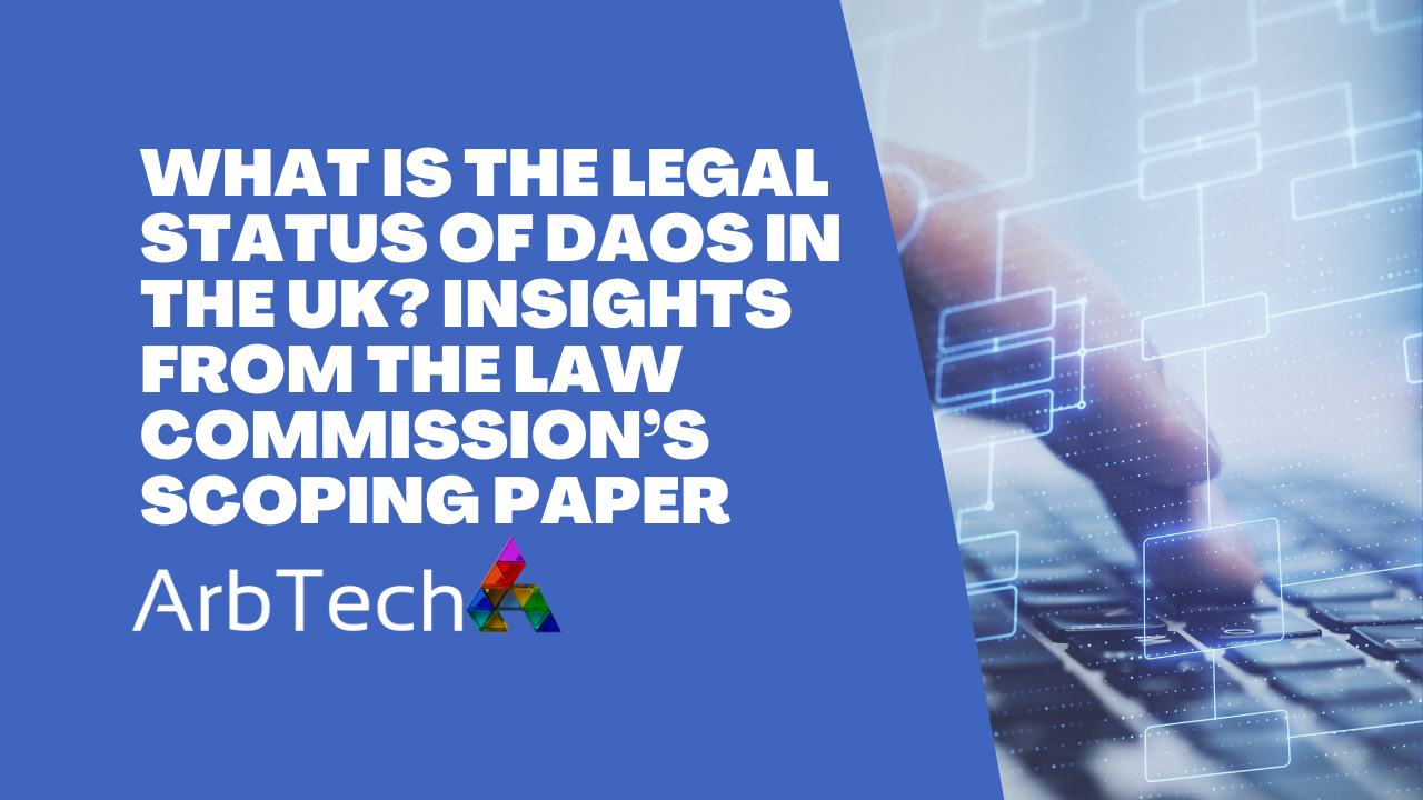 What Is the Legal Status of DAOs in the UK? Insights from the Law Commission’s Scoping Paper