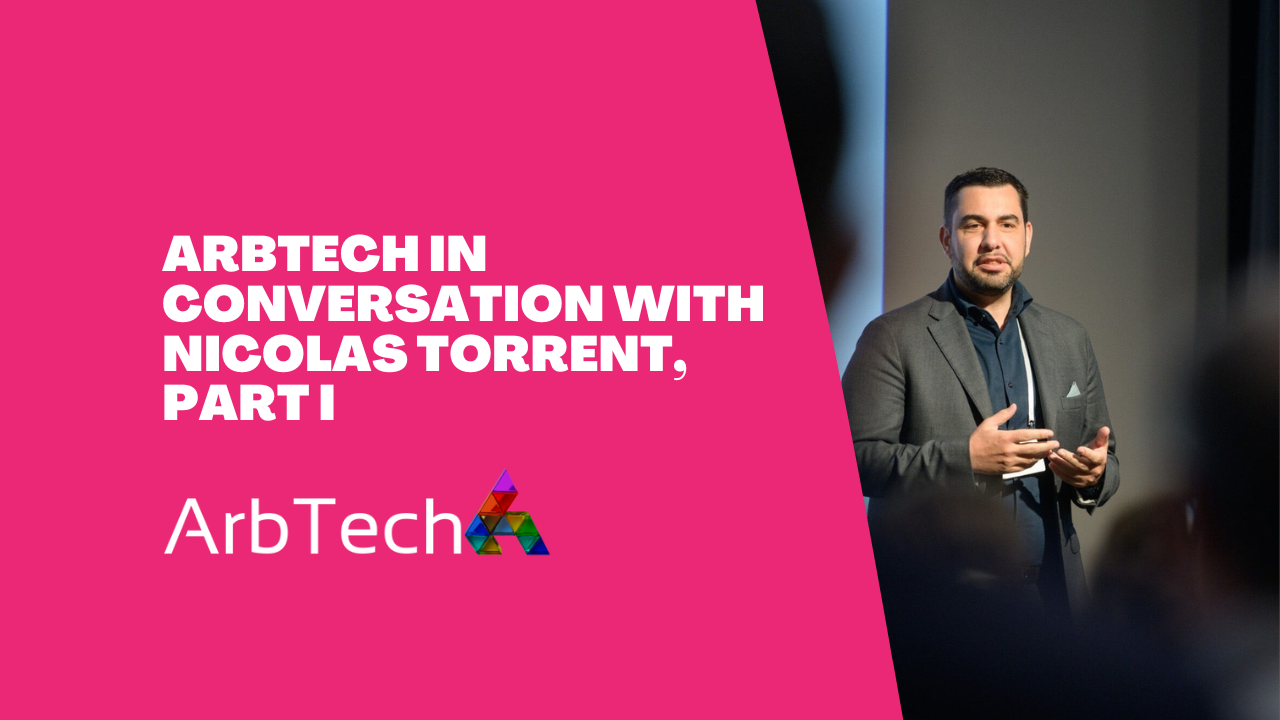 ArbTech in conversation with Nicolas Torrent Part I [1]