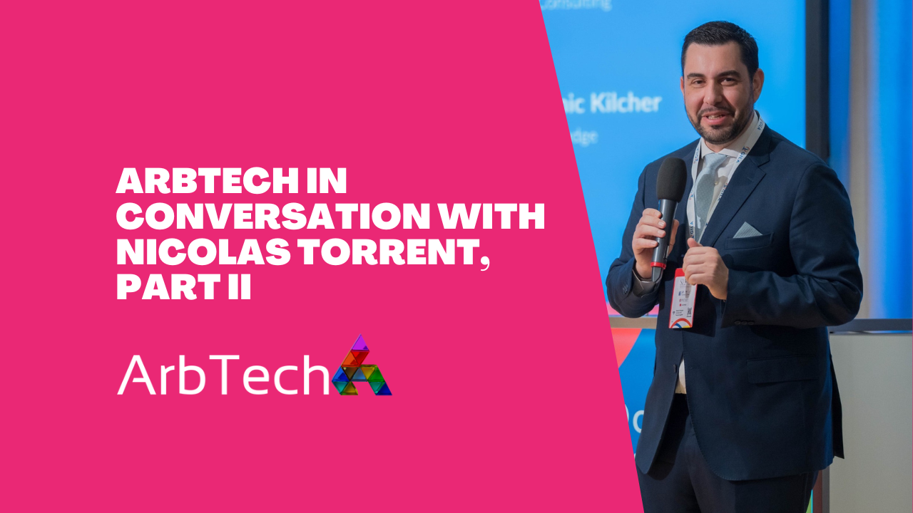 ArbTech in Conversation with Nicolas Torrent, Part II