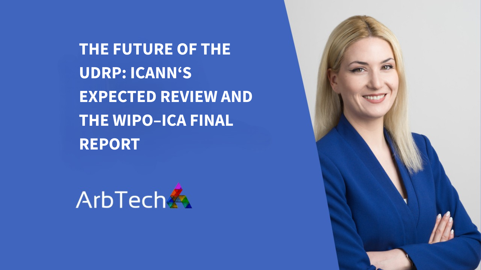 The Future of the UDRP: ICANN‘s Expected Review and the WIPO–ICA Final Report