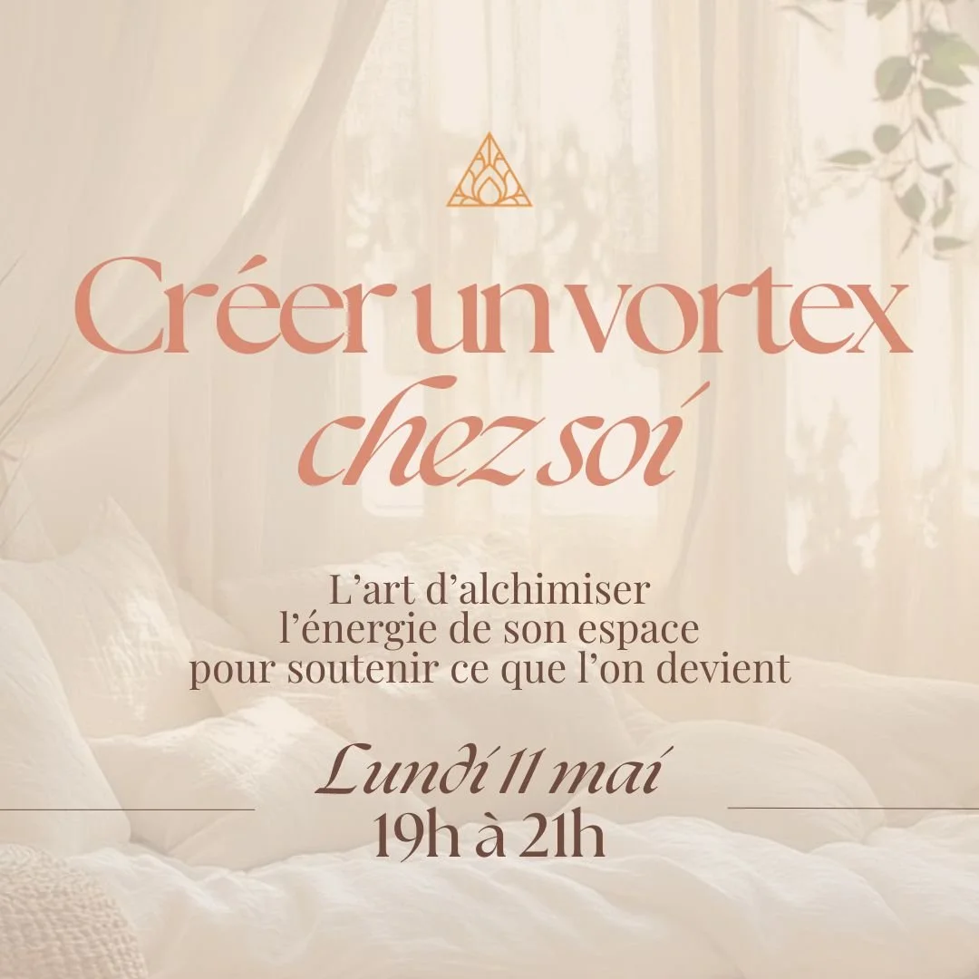 Créer un vortex chez soi · Atelier ritualisé sur l’art d’alchimiser l’énergie de son espace · 11 mai 19h à 21h