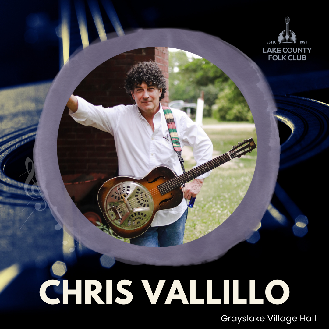 Lake County Folk Club Concert Featuring Chris Vallillo