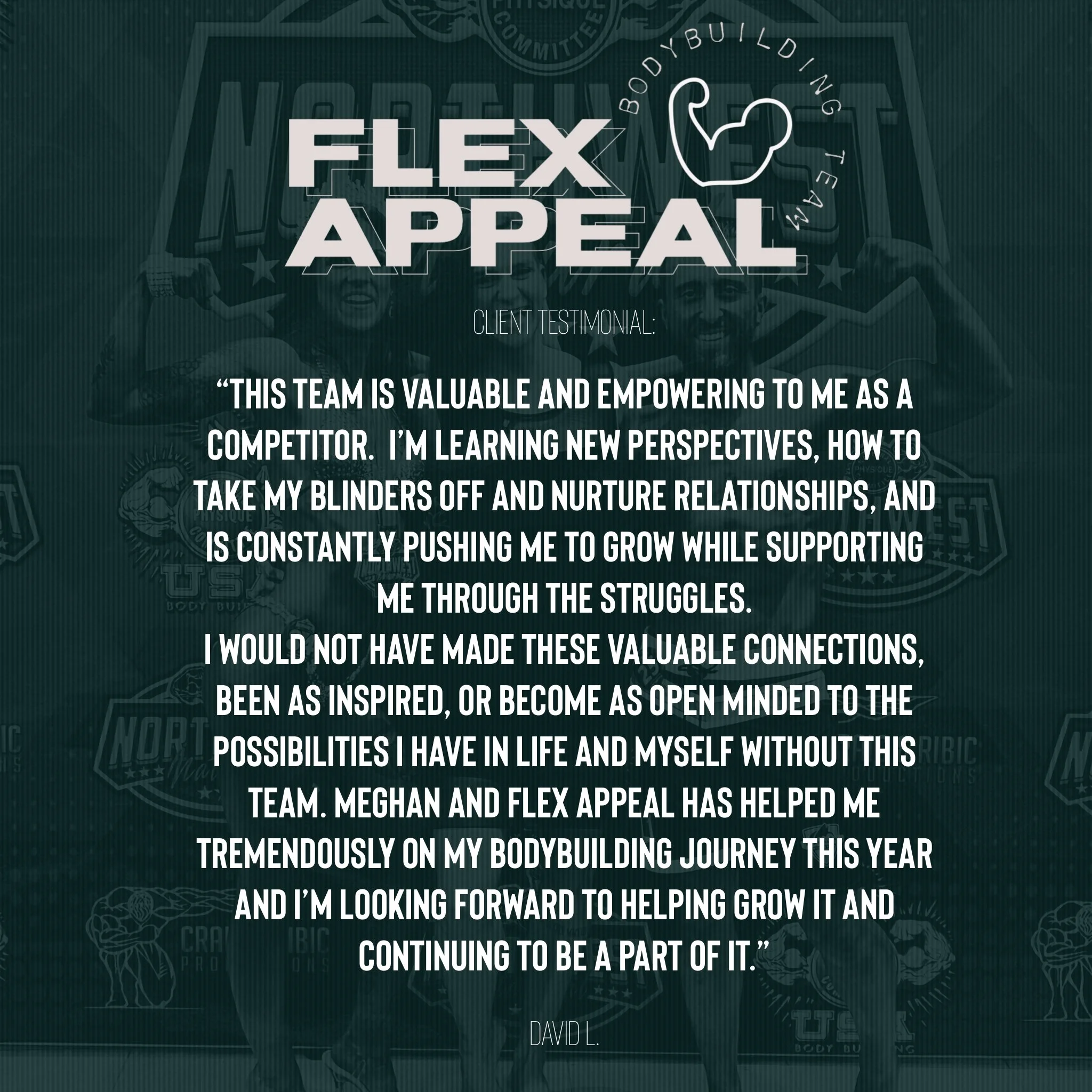 Client testimonial emphasizing valuable support, growth, and inspiration from the Flex Appeal team in bodybuilding.