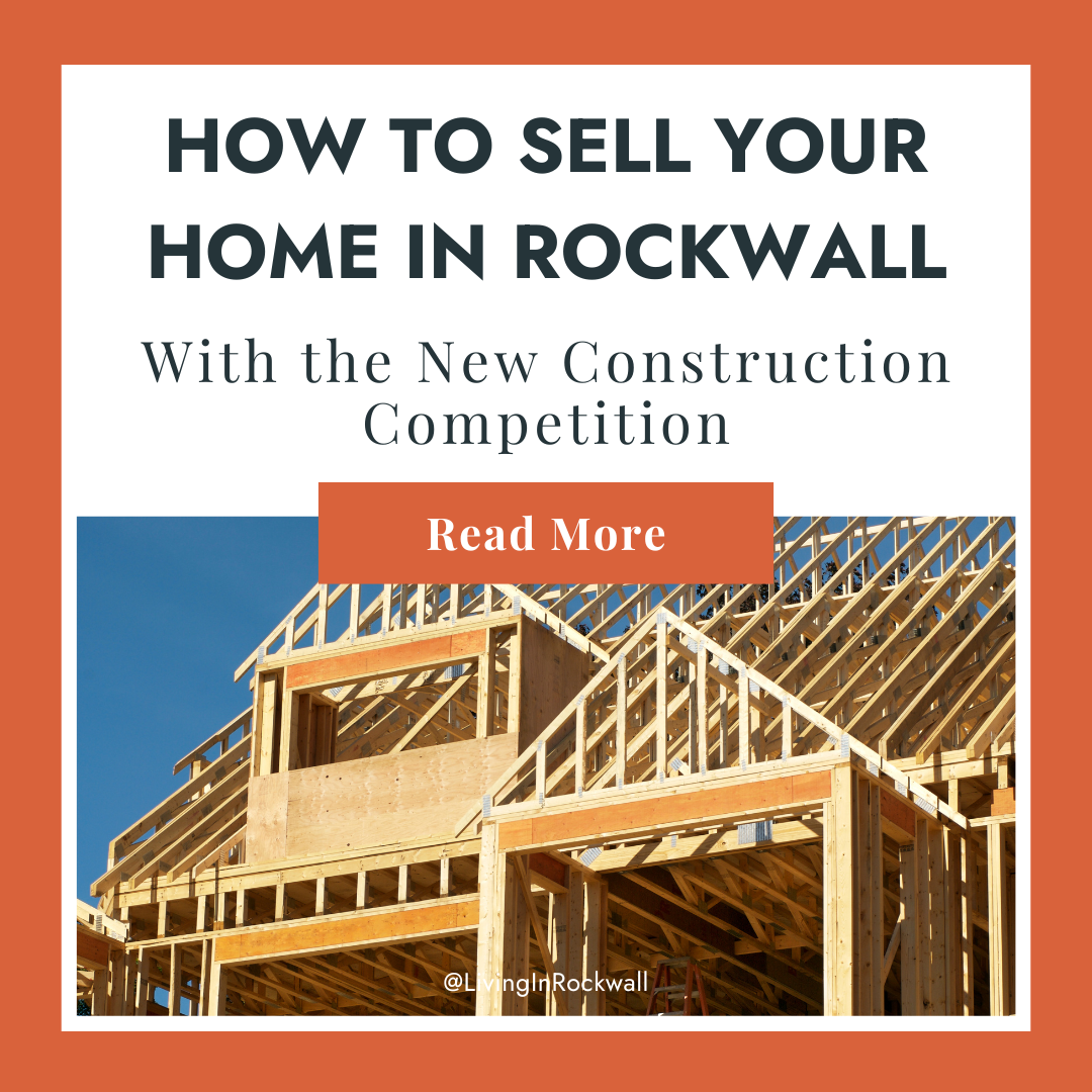 How to Sell Your Home in Rockwall Amidst New Construction Competition