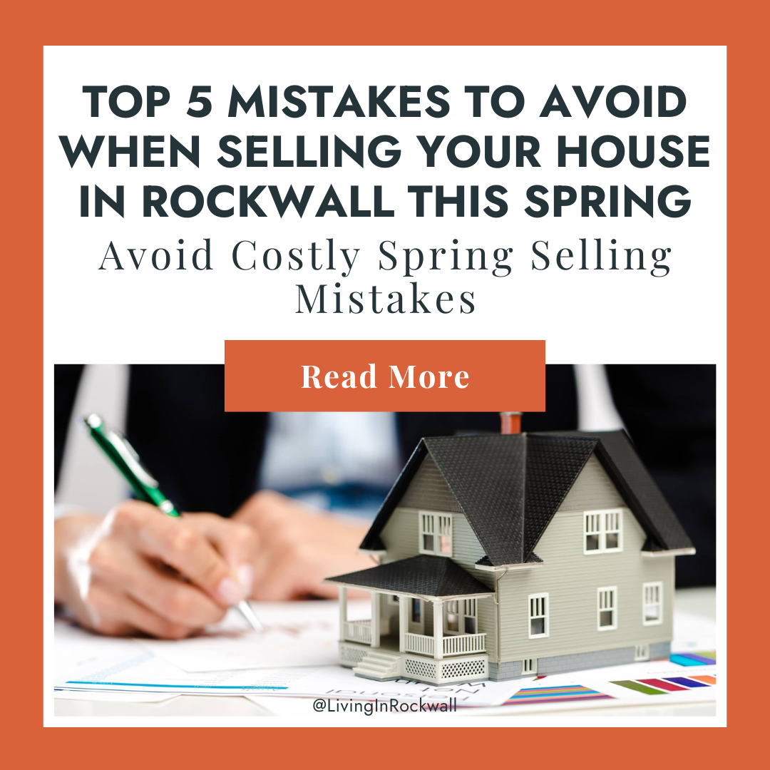 Top 5 Mistakes to Avoid When Selling Your House in Rockwall This Spring