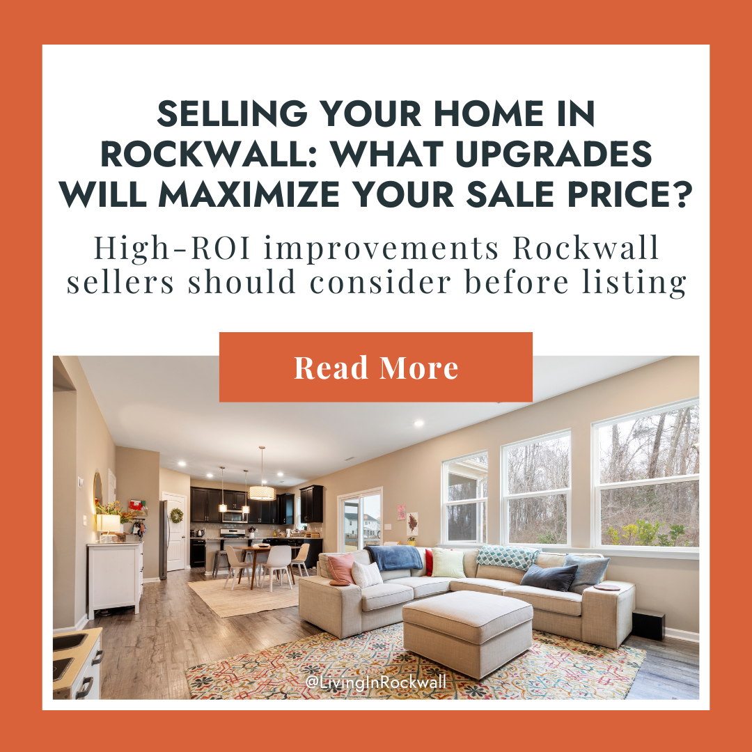 Selling Your Home in Rockwall: What Upgrades Will Maximize Your Sale Price?