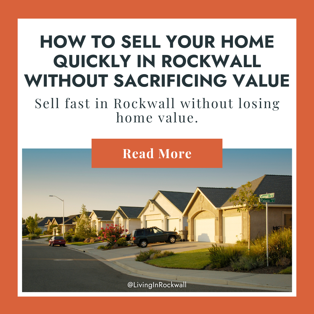 How to Sell Your Home Quickly in Rockwall Without Sacrificing Value