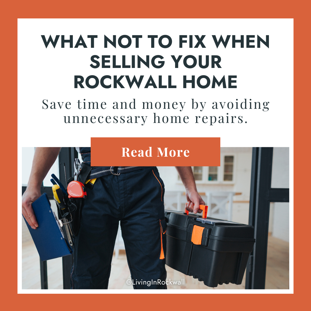 What Not to Fix When Selling Your Rockwall Home