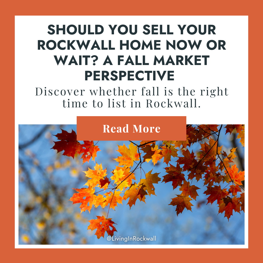 Should You Sell Your Rockwall Home Now or Wait? A Fall Market Perspective