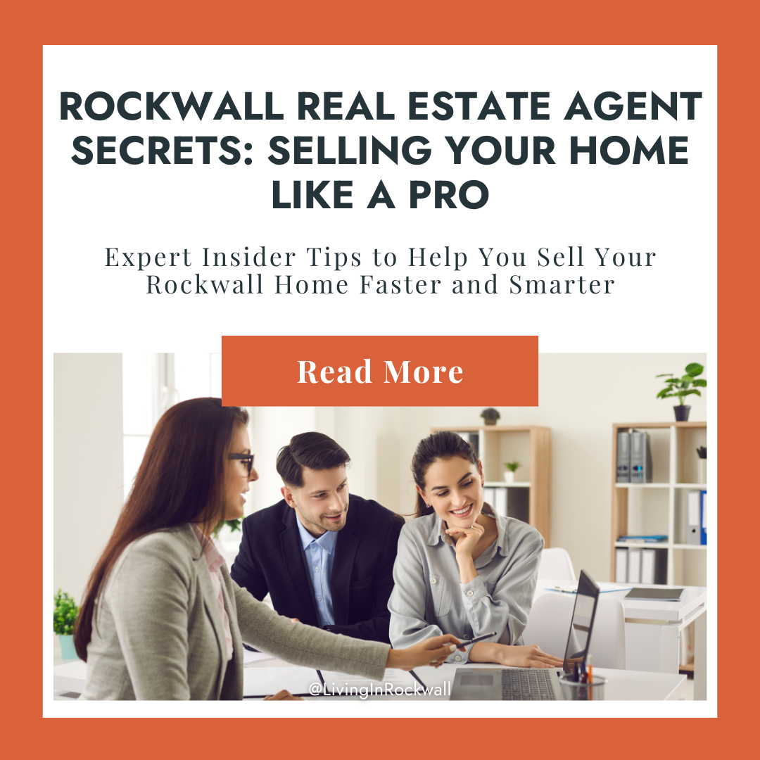 Rockwall Real Estate Agent Secrets: Selling Your Home Like a Pro