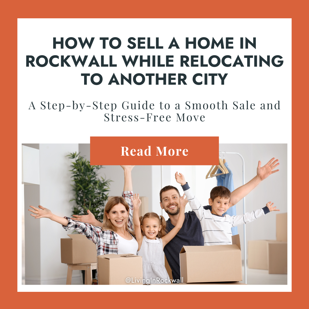 How to Sell a Home in Rockwall While Relocating to Another City