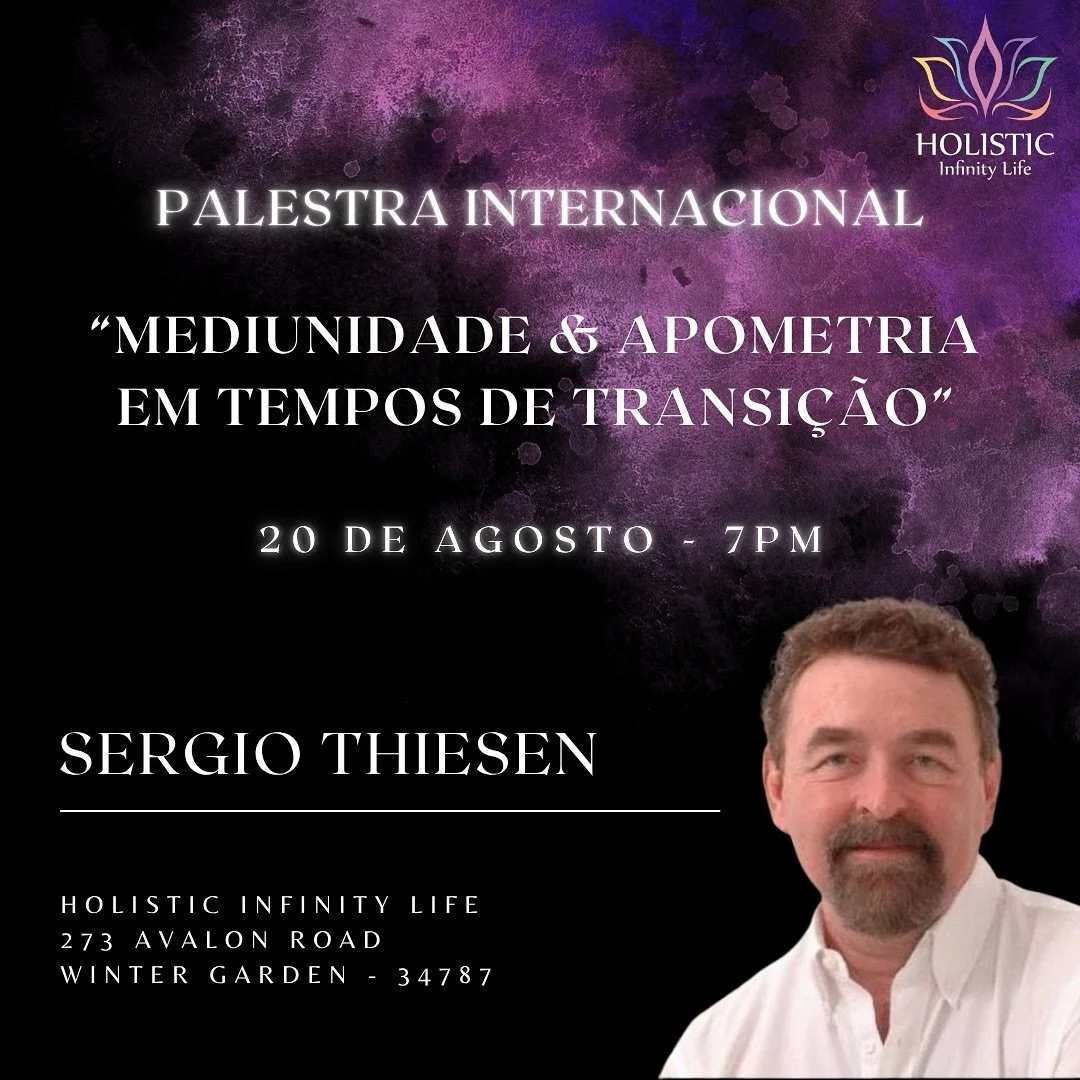 ✨*Mediunidade &amp; Apometria em tempos de transi&ccedil;&atilde;o*✨

*20 de Agosto de 2025 &agrave;s 7PM* o Holistic Infinity Life Center recebe o Dr. S&eacute;rgio Thiesen para uma palestra imperd&iacute;vel!

Dr. S&eacute;rgio Thiesen Expositor es