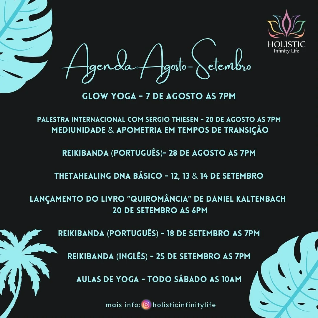 Agenda Agosto-Setembro ✨

Mais informa&ccedil;&otilde;es e inscri&ccedil;&otilde;es pelo link na BIO 

&ldquo;Seja gentil com a sua alma, Seja hol&iacute;stico&rdquo;