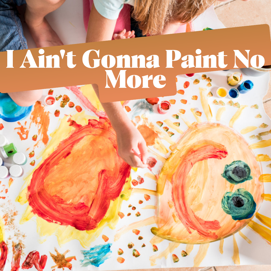 I Ain’t Gonna Paint No More