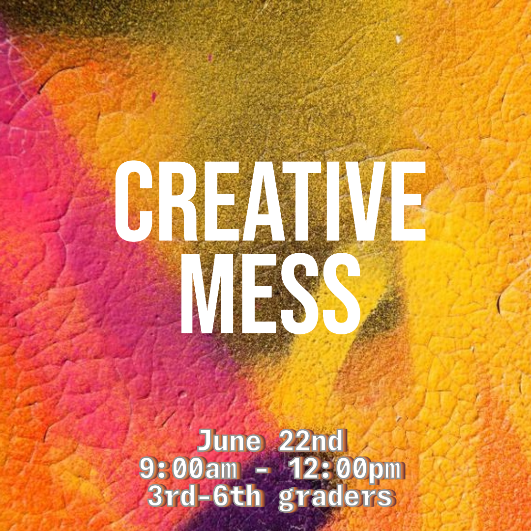 June 22, 2026- Creative Mess Workshop