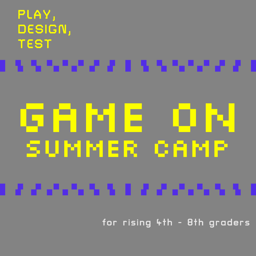July 27th - 31st: Game On- Play, Design, Test