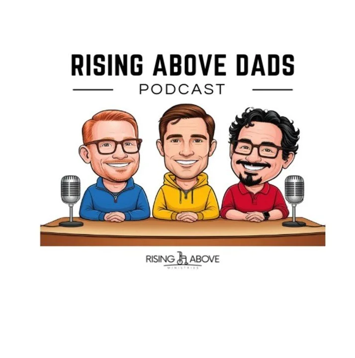 Episode 152: Rising Above Dads Podcast 