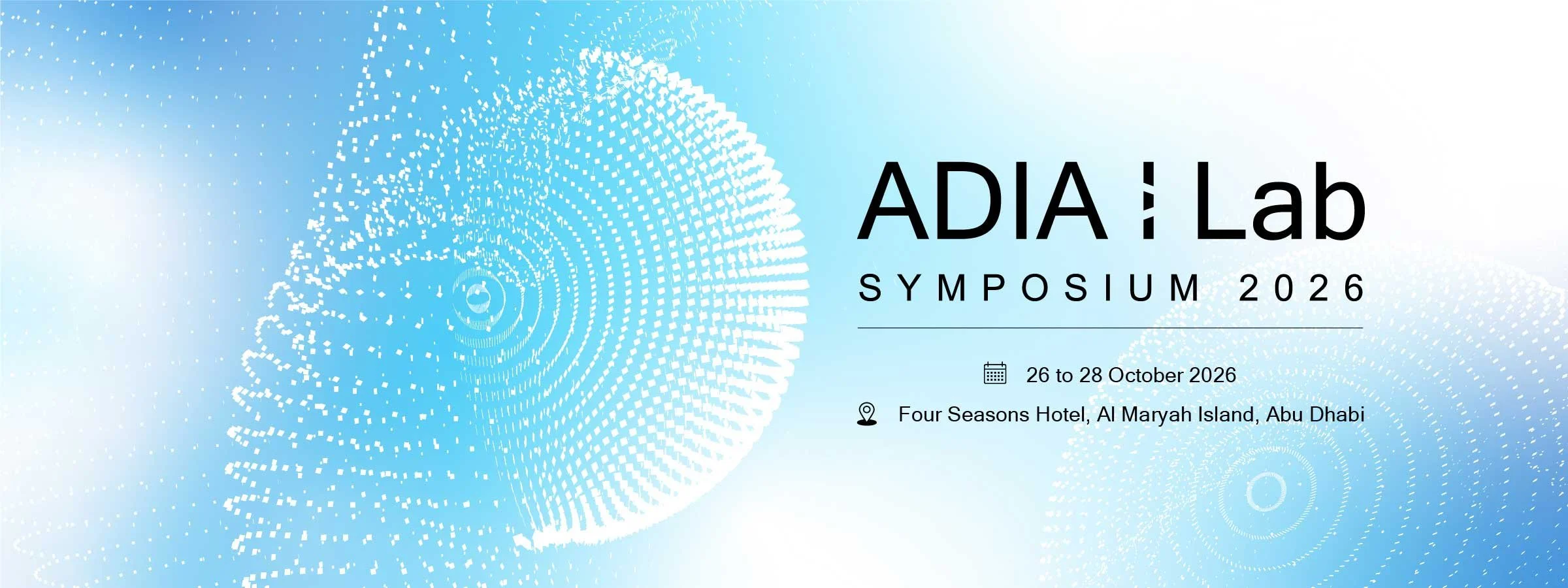 ADIA Lab Symposium 2026 &mdash; 26&ndash;28 October 2026, Four Seasons Hotel, Al Maryah Island, Abu Dhabi