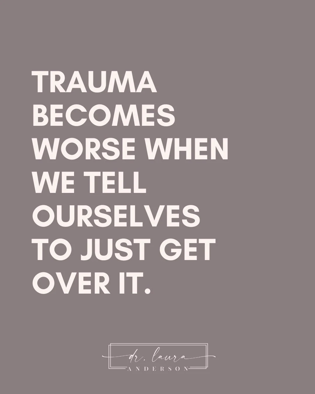 My motto in my earlier years was to just &ldquo;get over it&rdquo;, to move on, move past, forgive and forget...or my favorite (since I grew up in a cult like religion) &ldquo;if God can get over the things you did to him and forgives you, you should