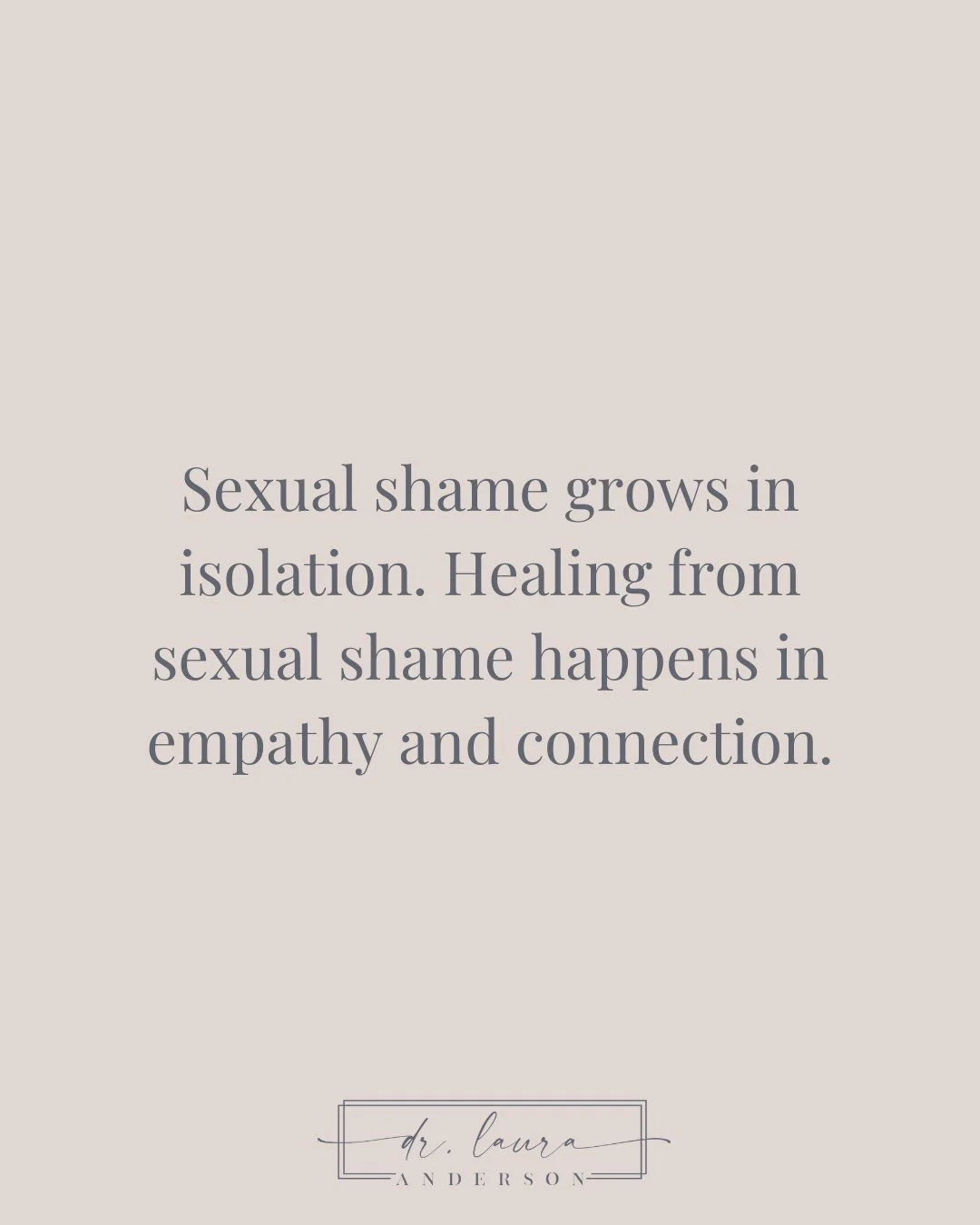 I listened to a talk from Brene Brown several years ago where she said that shame grows in isolation but that in empathy and connection, shame cannot exist. That has always stuck with me seems to be true. Even moreso when we are talking about seggsua