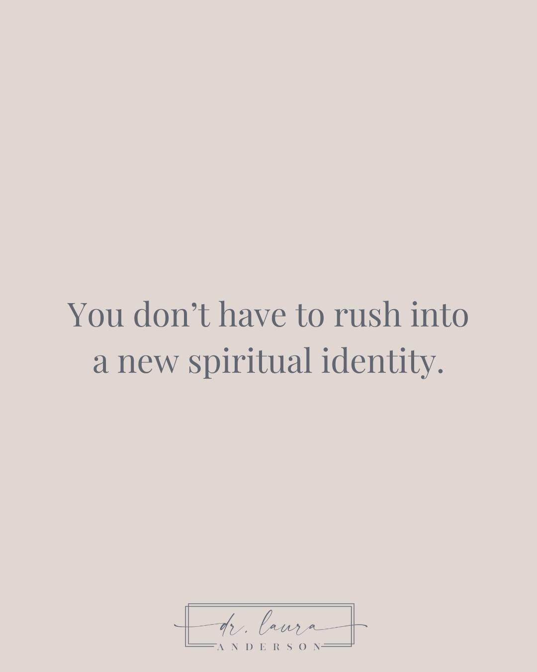 One of the pressures many people experience during deconstruction is the feeling that they need to figure everything out immediately. They feel pressure to replace one belief system with another and to stop identifying as one thing and obligated to i