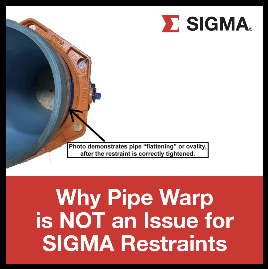 Why Pipe Warp Is NOT an Issue for SIGMA Restraints