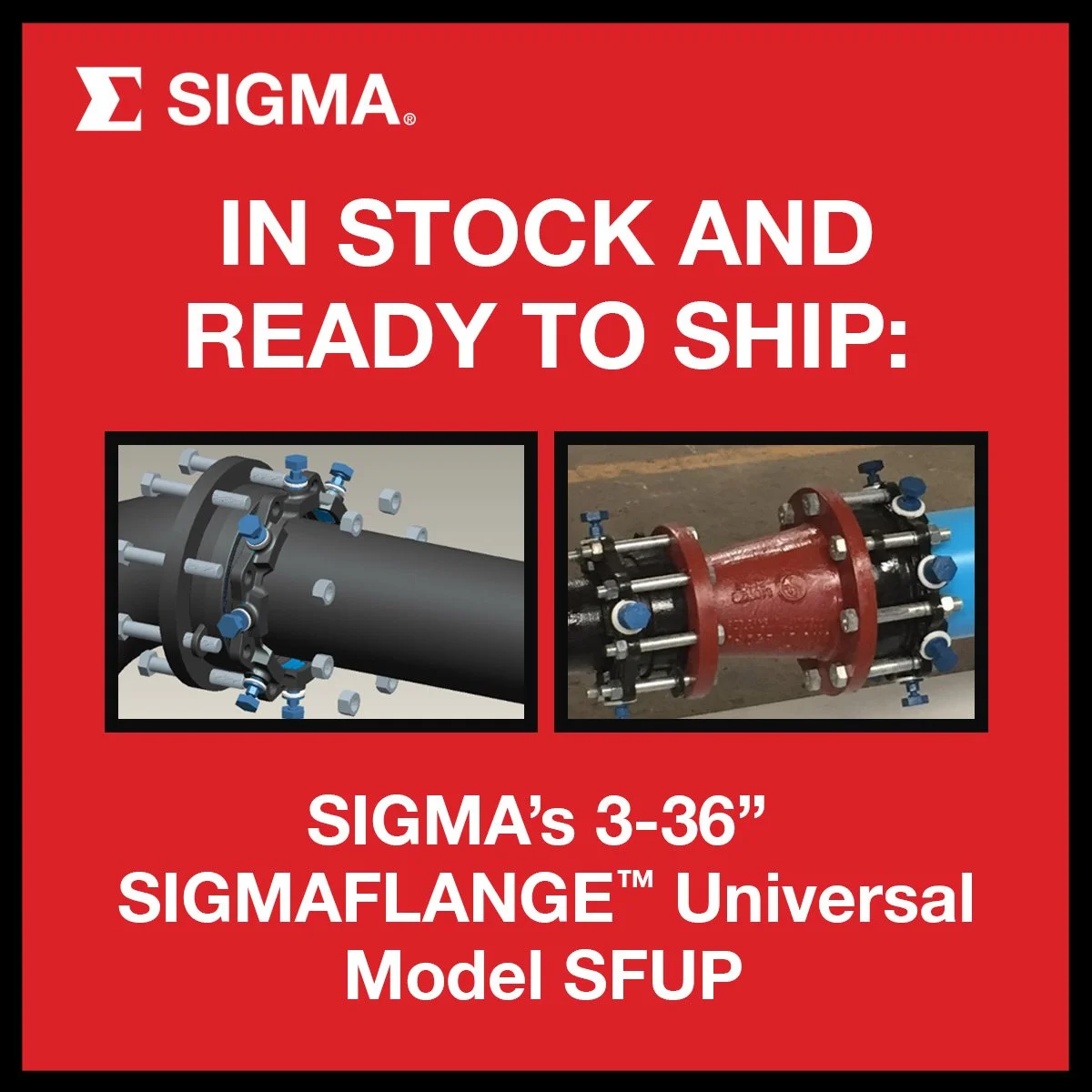 IN STOCK AND READY TO SHIP: SIGMA’s 3-36” SIGMAFLANGE™ Universal Model SFUP