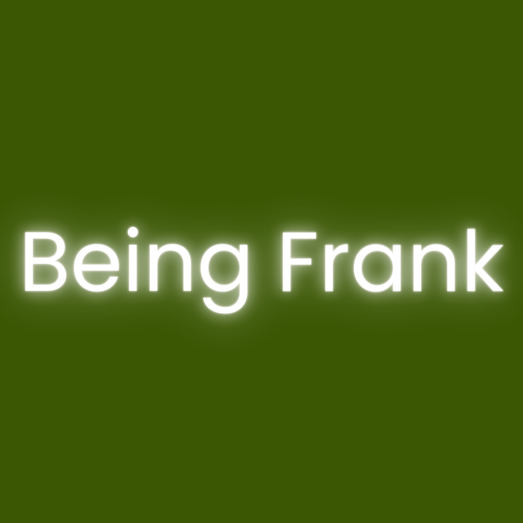 Being Frank