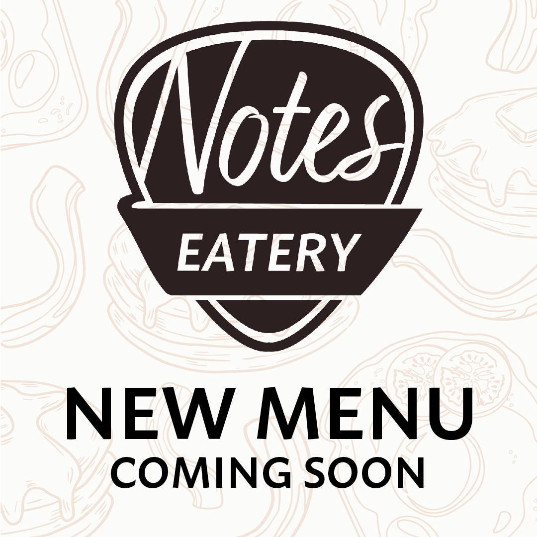 Notes Eatery - New Menu Coming Soon.png