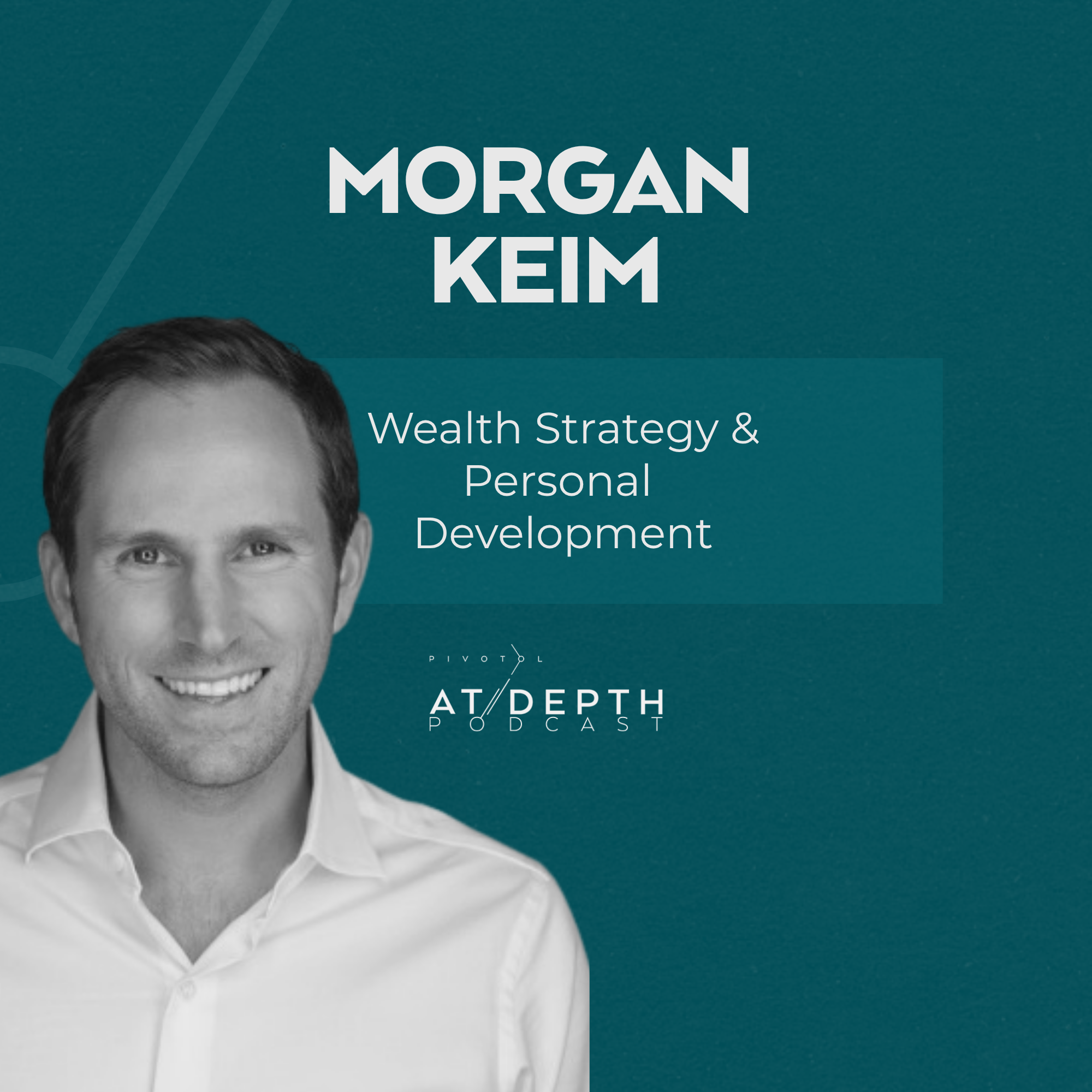Morgan Keim on Conscious Capitalism, Value-Add Real Estate, and Designing an Authentic Life