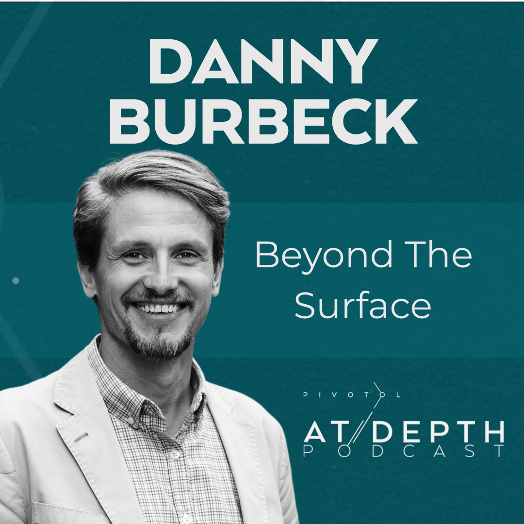 Why Most Business Relationships Stay Superficial With DANNY BURBECK