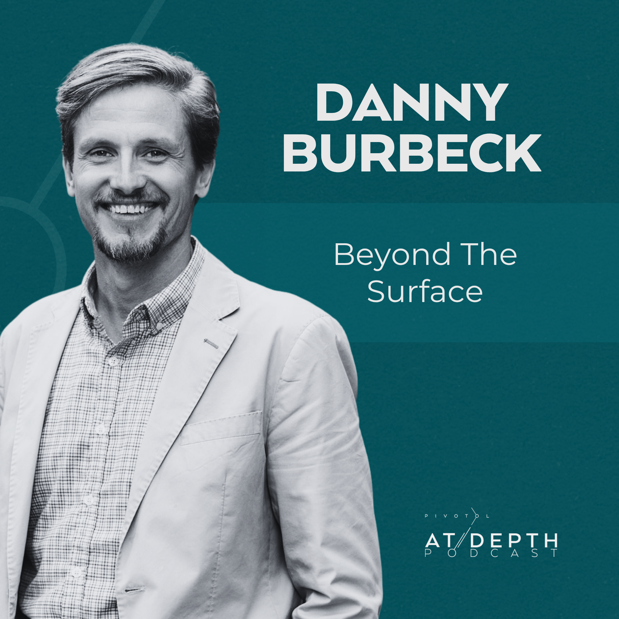 Why Most Business Relationships Stay Superficial With Danny Burbeck