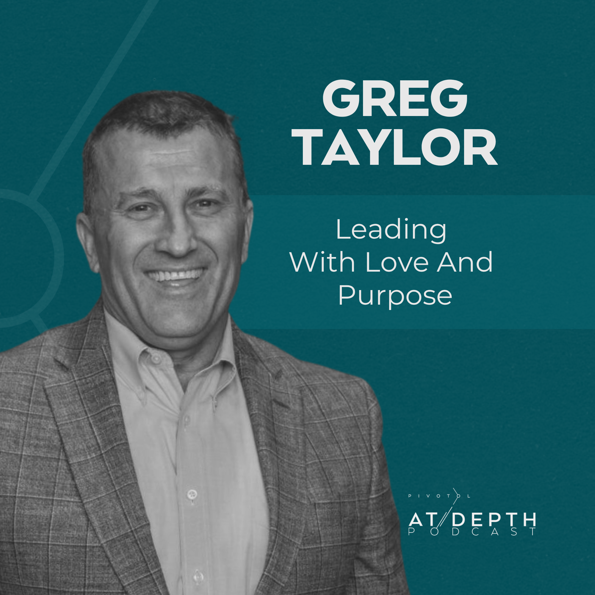 Success Isn't Fulfillment with Greg Taylor | Leadership, Purpose &amp; the Power of Self-Awareness