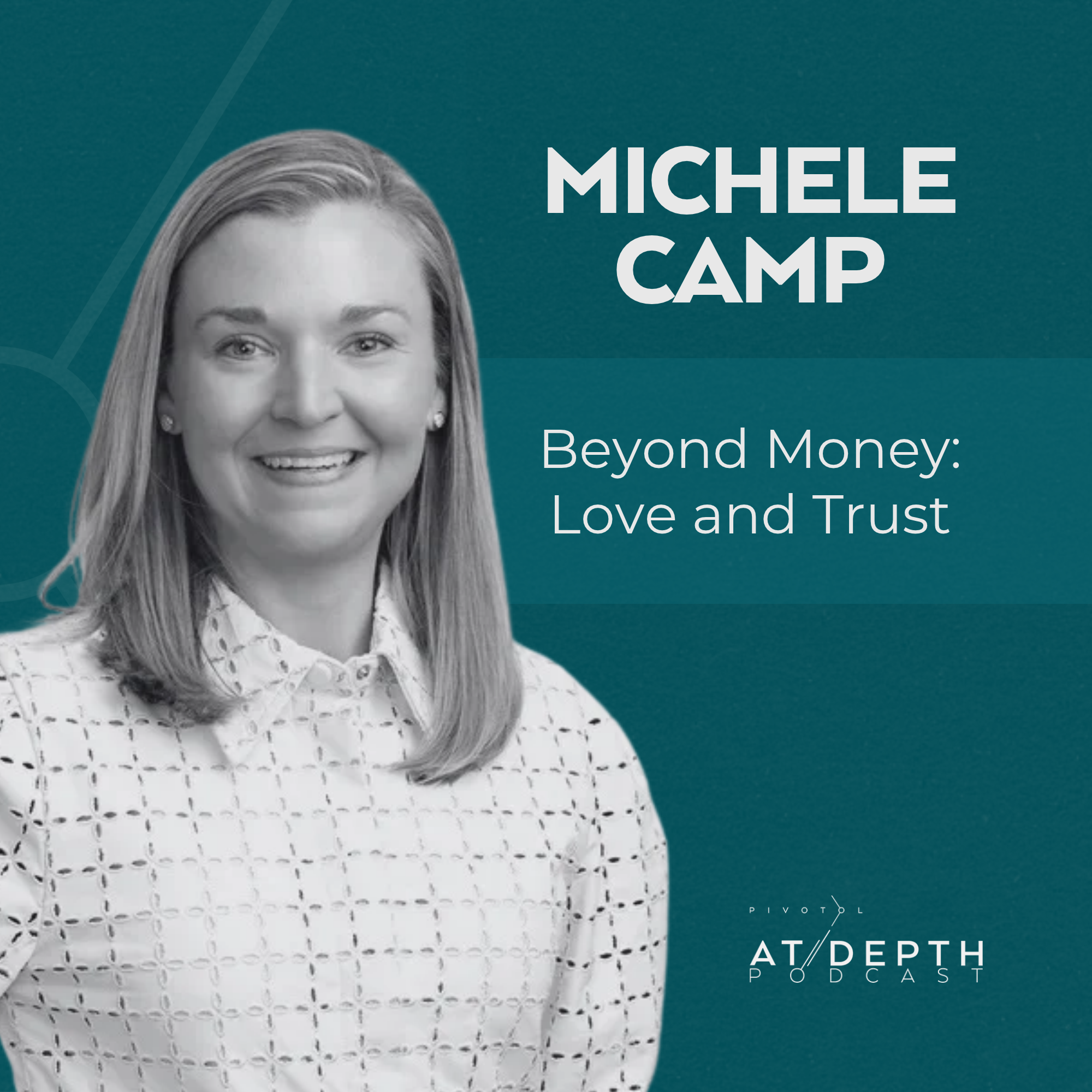 Michele Camp on Wealth, Trust, and the Power of Personal Relationships