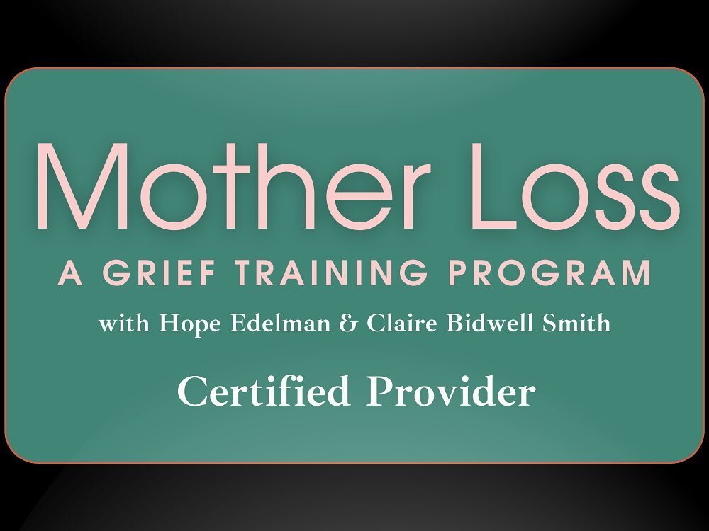I&rsquo;m so excited to officially share that I completed a wonderful grief training program on Mother Loss with @hope_edelman and @clairebidwellsmith and am considered a Certified Provider. It was truly a dream to train with two remarkable women who